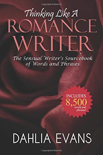 Thinking Like A Romance Writer: The Sensual Writer's Sourcebook of Words and Phrases von CreateSpace Independent Publishing Platform